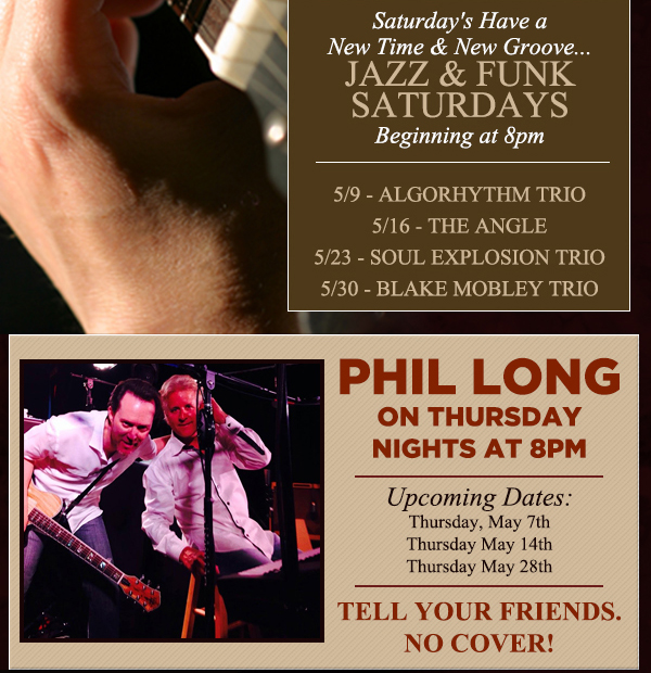 Saturdays have a new time & groove...
							 Phil Long every Thurs night at 8pm
							 Every Saturday
							 See image for details