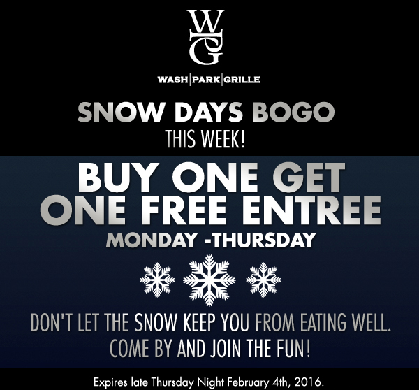 BOGO Entree
							 Monday - Thursday
							 Don't let the snow keep you from eating well. Come by and join the fun!
							 See image for full details