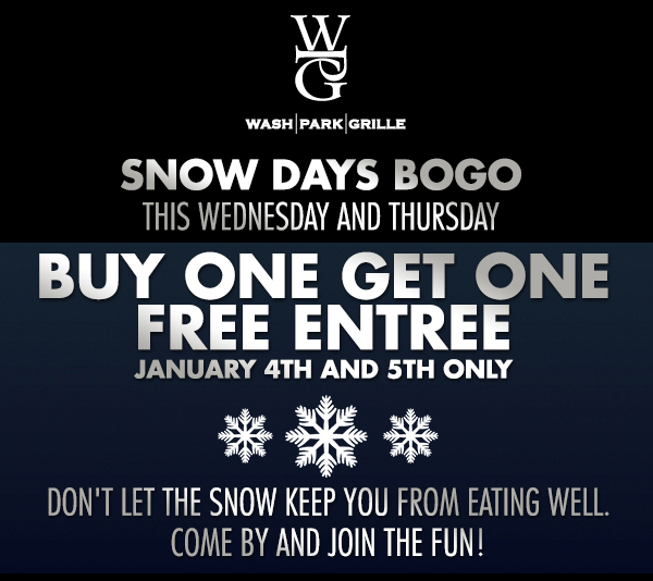 BOGO Free Entree - Jan. 4 and 5 only
							See image for full details
