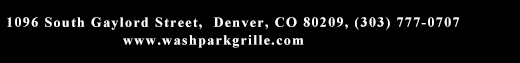 1096 South Gaylord Street, Denver CO 80209, (303) 777-0707
							www.washparkgrille.com