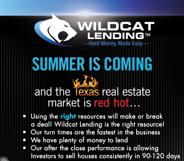 Wildcat Lending
							 Hard Money, Made Easy
							 Summer is Coming
							 See image for full details