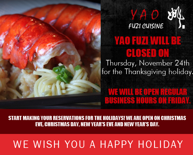 Yao Fuzi will be closed on
							 Thursday, Nov 24th for Thanksgiving
							 
							 See image for full details