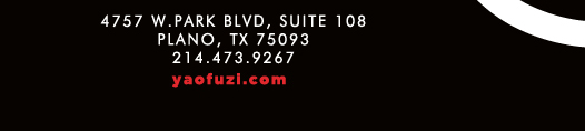 4757 W. Park Blvd, Suite 108 Plano, TX 75093
							www.yaofuzi.com